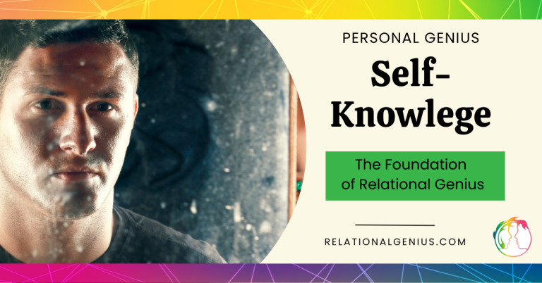 Self-Knowledge – The Foundation of Relational Genius and Peak Performance
