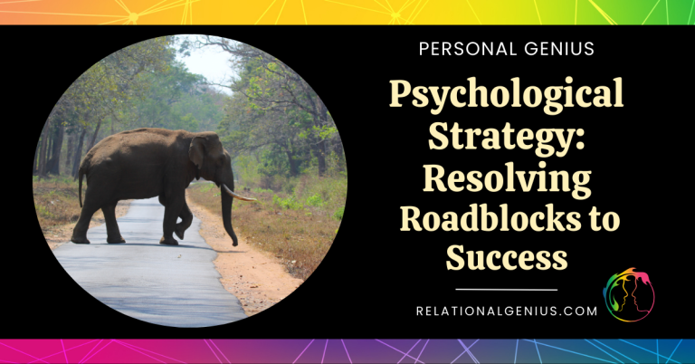 Psychological Strategy: Resolving Roadblocks to Success